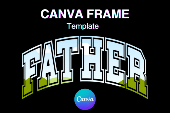 Dad Father Canva Frame Template Varsity Graphics