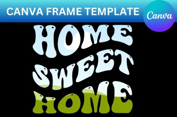 Home Sweet Home Canva Frame Template: Graphics for Warm, Trust-Building Marketing